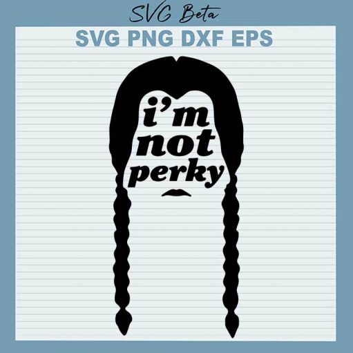 I'M Not Perky Svg
