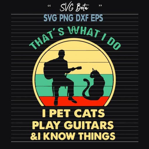That'S What I Do I Pet Cats Play Guitars Svg