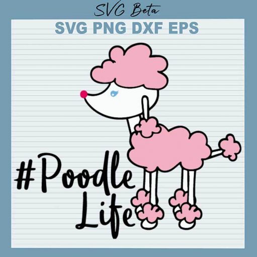 Poodle Life SVG, Poodle Dog SVG, Dog SVG PNG DXF cut file