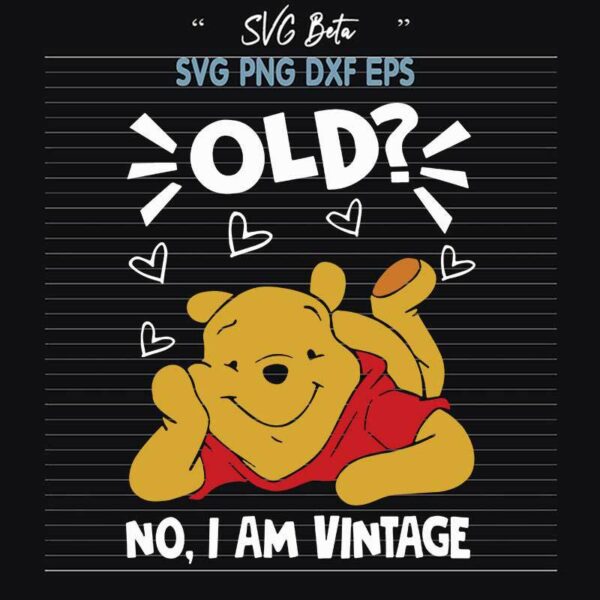 Winnie The Pooh Old No I Am Vintage SVG