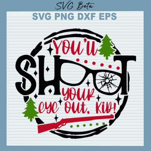 You'll Shoot Your Eye Out Kid SVG