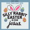 Silly Rabbit Easter Is For Jesus SVG