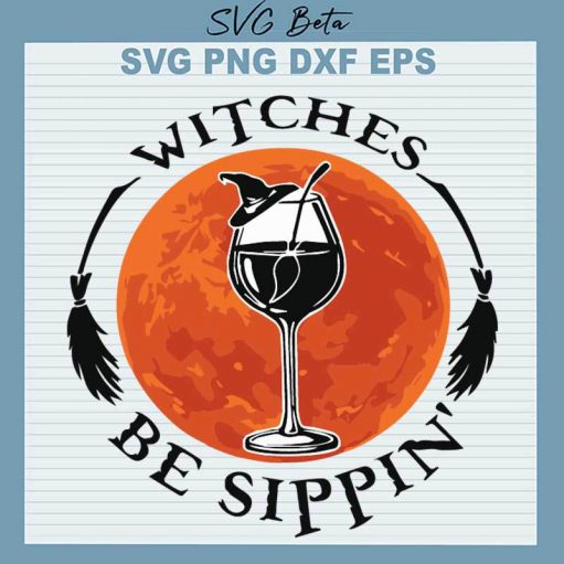 Witches Be Sippin SVG, Witches Halloween SVG,Halloween SVG PNG DXF cut file
