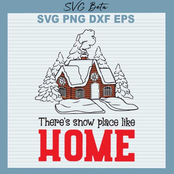 There's Snow Place Like Home SVG