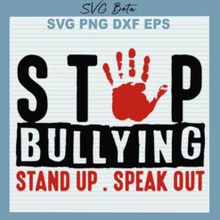 Stop Bullying Stand Up Speak Out SVG