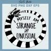 I Myself Am Strange And Unusual Svg