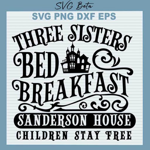 Three Sisters Bed Breakfast SVG, Sanderson Sisters SVG, Horror Sanderson House SVG, Horror Movie SVG
