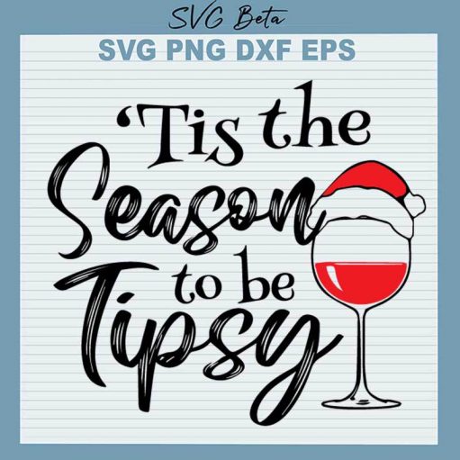 Tis The Season To Be Tipsy SVG