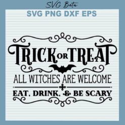 Trick Or Treat All Witches Are Welcome SVG