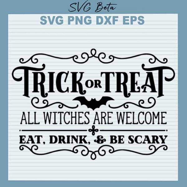 Trick Or Treat All Witches Are Welcome SVG