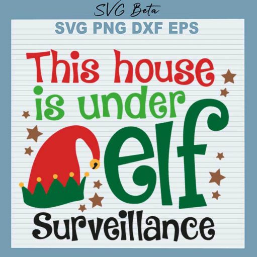 This House Is Under Elf Surveillance SVG, Christmas Elf SVG PNG DXF cut file
