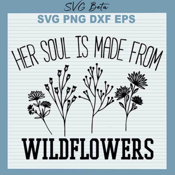 Her Soul Is Made From Wildflowers SVG