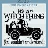 It'S A Witch Thing You Wouldn'T Understand Svg