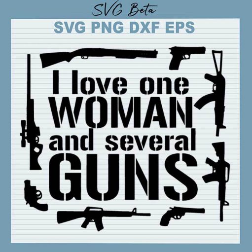 I Love One Woman And Several Guns SVG, Several Guns SVG PNG DXF cut file