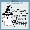 You Can'T Scare Me I'M A Nurse Svg