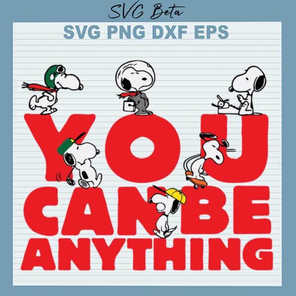 Snoopy You Can Be Anything SVG
