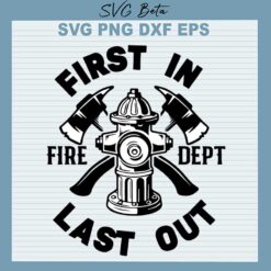 Firefighter First In Last Out SVG