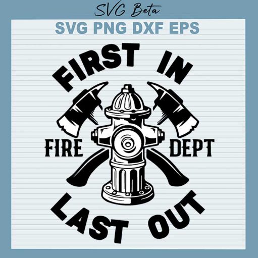 Firefighter First In Last Out Svg