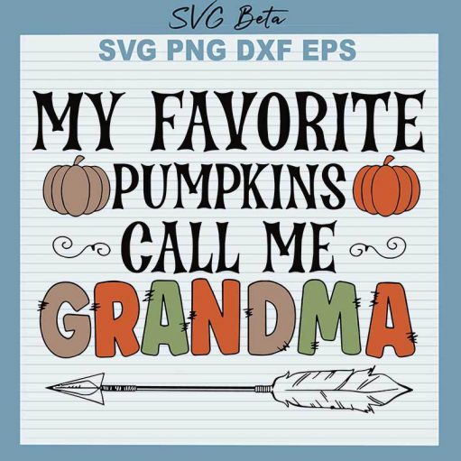 My Favorite Pumpkins Call Me Grandma SVG