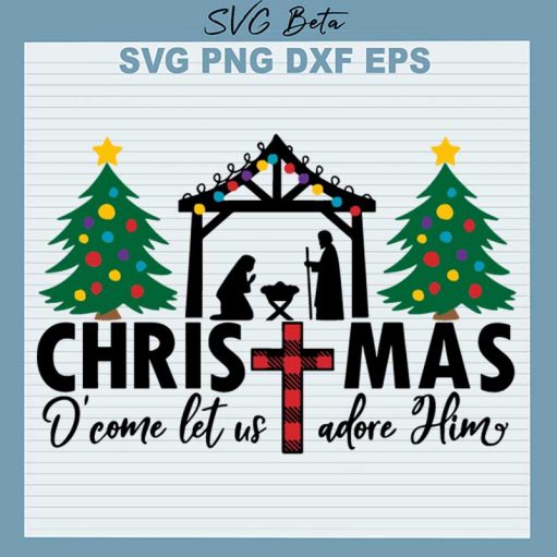 Christmas Oh Come Let Us Adore Him Svg