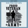 Proud Veteran Of The United States Army Svg