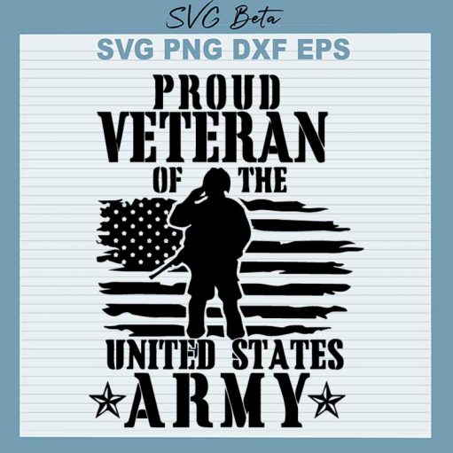 Proud Veteran Of The United States Army SVG