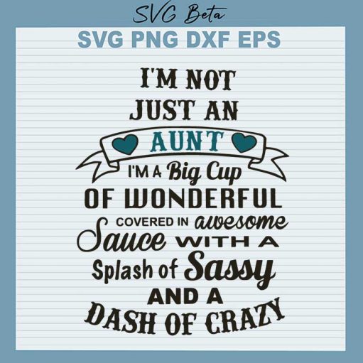 I'm Just Not An Aunt I'm A Big Cup Of Wonderful SVG