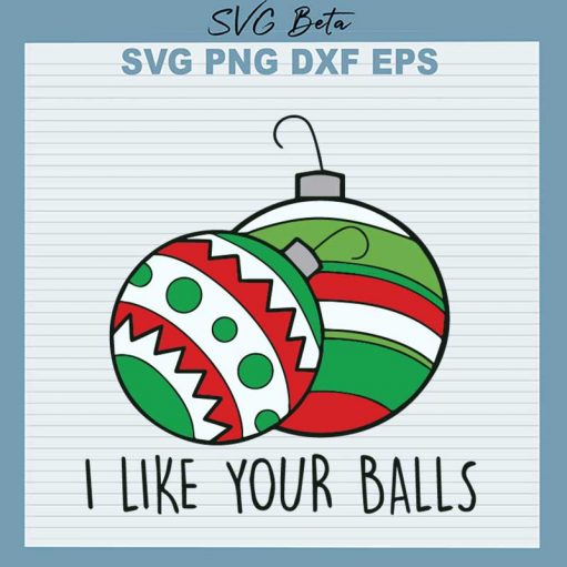 I like your balls Christmas SVG