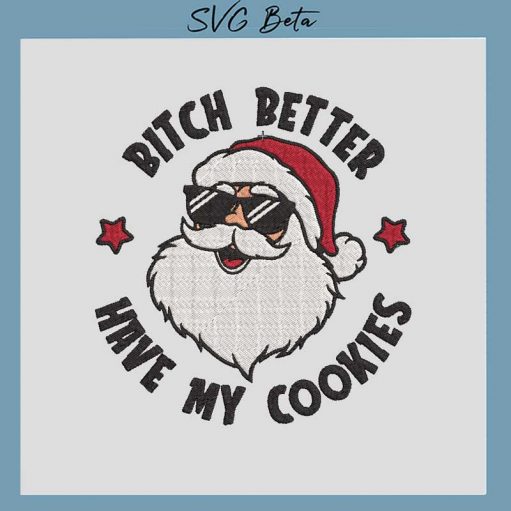 Bitch Better Have My Cookies Embroidery Design