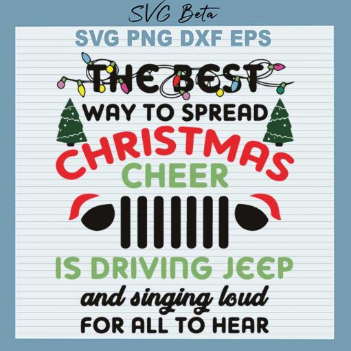 The Best Way To Spread Christmas Cheer Is Driving Jeep Svg