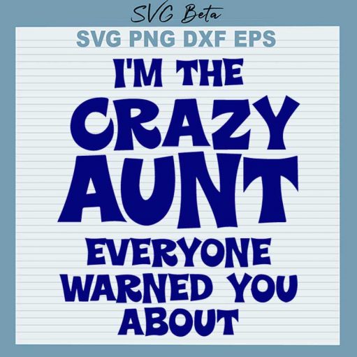 I'm The Crazy Aunt Everyone Warned You About SVG