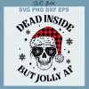 Dead Inside But Jolly AF SVG