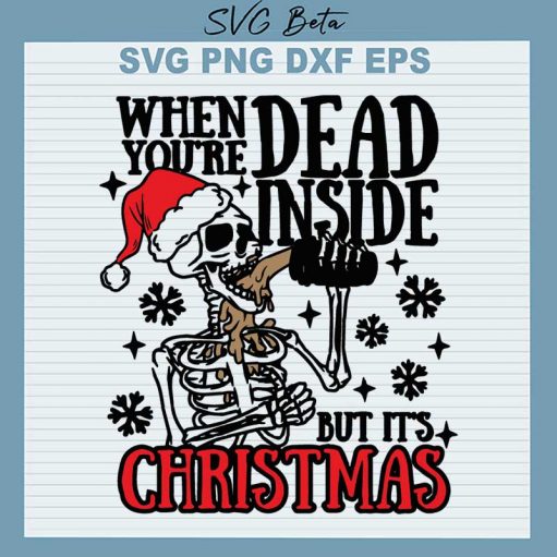 When You'Re Dead Inside But It'S Christmas Svg
