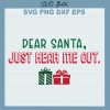 Dear Santa Just Hear Me Out SVG