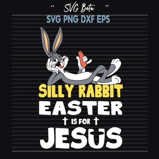 Silly Rabbit Easter Is For Jesus Cartoon Svg