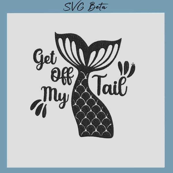 Get off my tail embroidery design