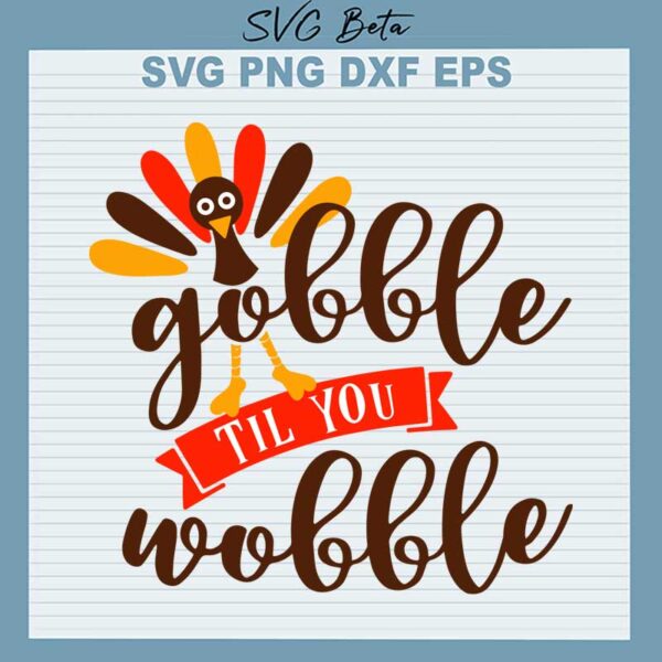 gobble til you wobble svg