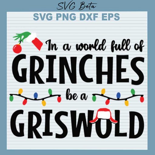 In a world full of Grinch be a Griswold svg