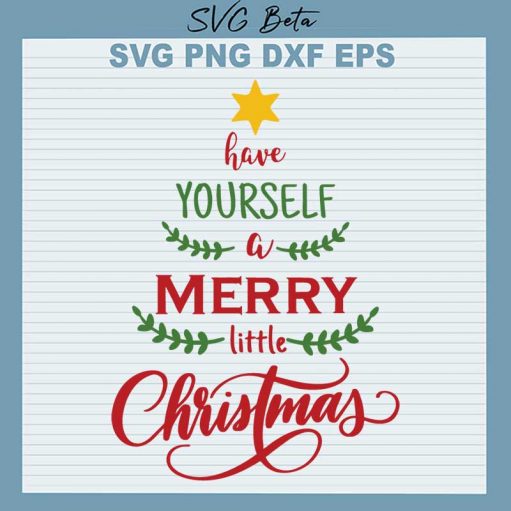 Have yourself a merry little Christmas svg