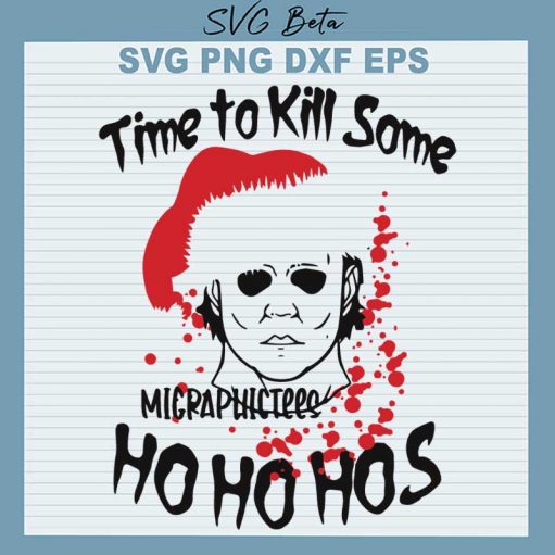 Time To Kill Some Ho Ho Hos Michael Myers Svg