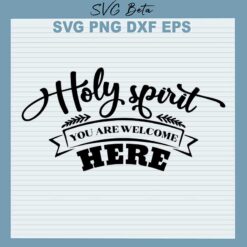 holy spirit you are welcome here svg