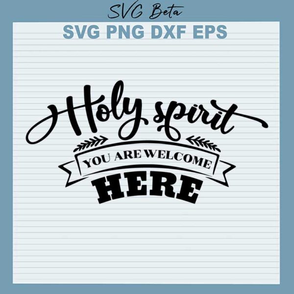 holy spirit you are welcome here svg