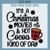 It'S A Christmas Movies And Hot Cocoa Kind Of Day Svg