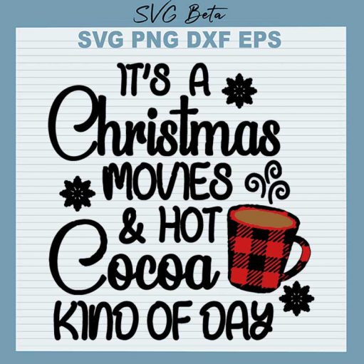 It's A Christmas Movies And Hot Cocoa Kind Of Day SVG