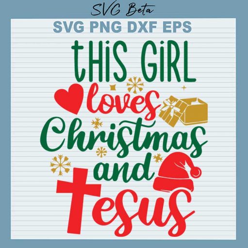 This girl loves Christmas and Jesus svg
