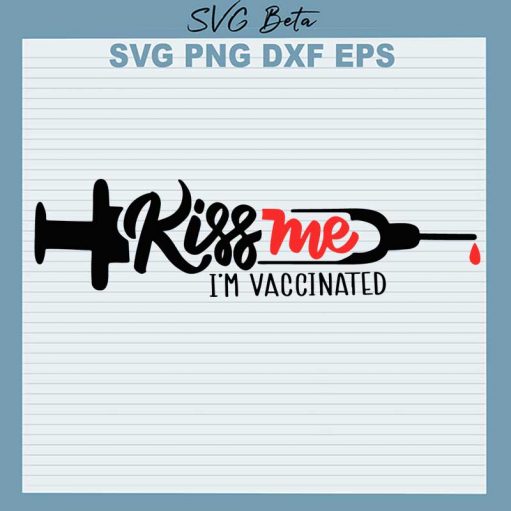 kiss me i'm vaccinated svg