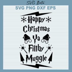 Happy Christmas Ya Filthy Muggle SVG