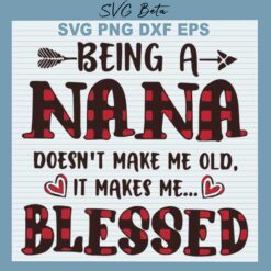 Being Nana Doesn't Make Me Old It Make Me Blessed SVG