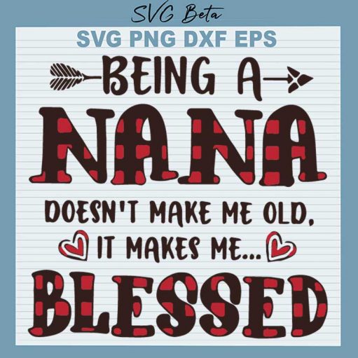 Being Nana Doesn't Make Me Old It Make Me Blessed SVG