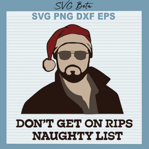 Don't Get On Rips Naughty List SVG